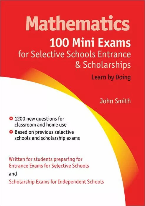 Mathematics: 100 Mini Exams for Selective Schools Entrance and Scholarships